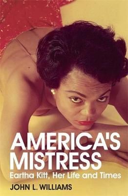 America's Mistress: Eartha Kitt, Her Life and Times