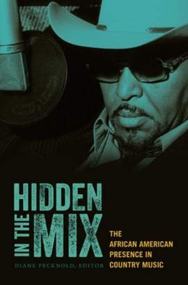 Hidden in the Mix: The African American Presence in Country Music