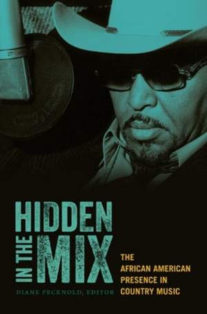 Hidden in the Mix: The African American Presence in Country Music