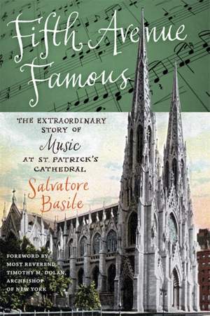 Fifth Avenue Famous: The Extraordinary Story of Music at St. Patrick's Cathedral Product Image