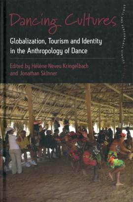 Dancing Cultures: Globalization, Tourism and Identity in the Anthropology of Dance