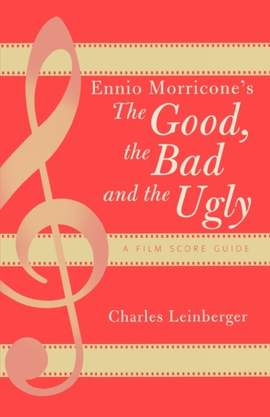 Ennio Morricone's The Good, the Bad and the Ugly: A Film Score Guide
