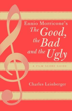Ennio Morricone's The Good, the Bad and the Ugly: A Film Score Guide
