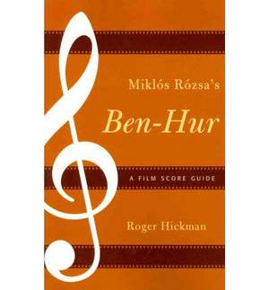 Miklós Rózsa's Ben-Hur: A Film Score Guide