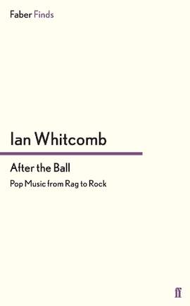 After the Ball: Pop Music from Rag to Rock