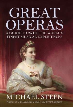 Great Operas: A Guide to Twenty Five of the World's Finest Musical Experiences