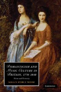 Romanticism and Music Culture in Britain, 1770-1840