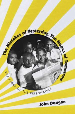 The Mistakes of Yesterday, the Hopes of Tomorrow: The Story of the Prisonaires