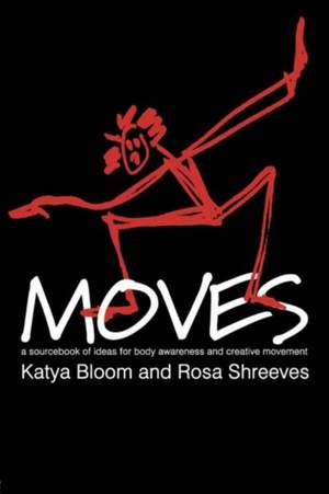 Moves: A Sourcebook of Ideas for Body Awareness and Creative Movement