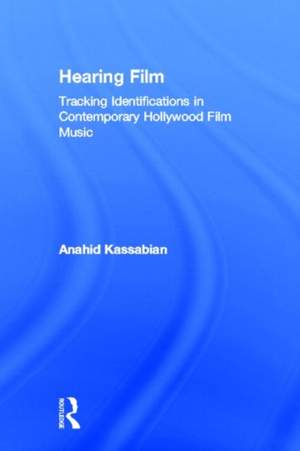 Hearing Film: Tracking Identifications in Contemporary Hollywood Film Music