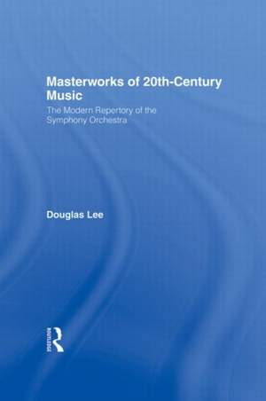 Masterworks of 20th-Century Music: The Modern Repertory of the Symphony Orchestra