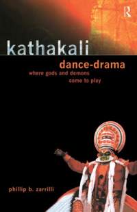 Kathakali Dance-Drama: Where Gods and Demons Come to Play