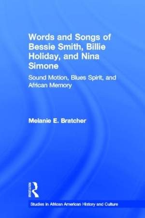 Words and Songs of Bessie Smith, Billie Holiday, and Nina Simone: Sound Motion, Blues Spirit, and African Memory