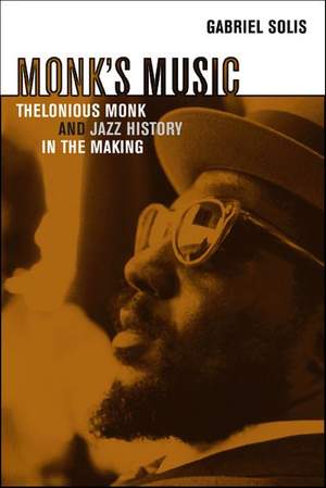 Monk's Music: Thelonious Monk and Jazz History in the Making