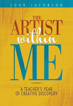 The Artist Within Me: A Teacher's Year of Creative Rediscovery