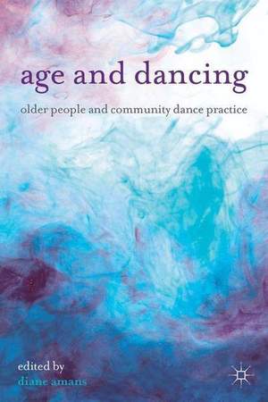Age and Dancing: Older People and Community Dance Practice