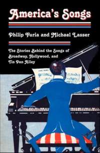 America's Songs: The Stories Behind the Songs of Broadway, Hollywood, and Tin Pan Alley