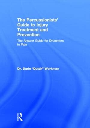 The Percussionists' Guide to Injury Treatment and Prevention: The Answer Guide to Drummers in Pain