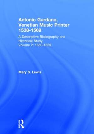 Antonio Gardano, Venetian Music Printer, 1538-1569: A Descriptive Bibliography and Historical Study, 1550-1559