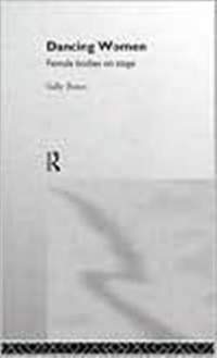 Dancing Women: Female Bodies Onstage