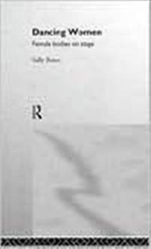 Dancing Women: Female Bodies Onstage