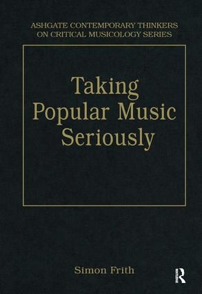 Taking Popular Music Seriously: Selected Essays