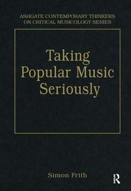Taking Popular Music Seriously: Selected Essays