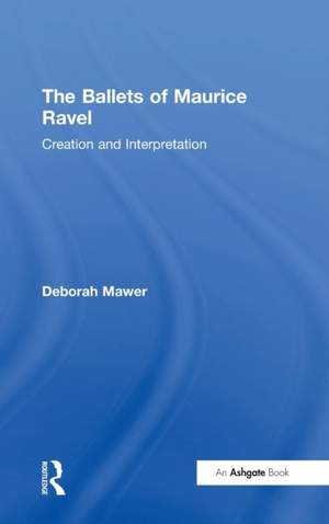 The Ballets of Maurice Ravel: Creation and Interpretation Product Image