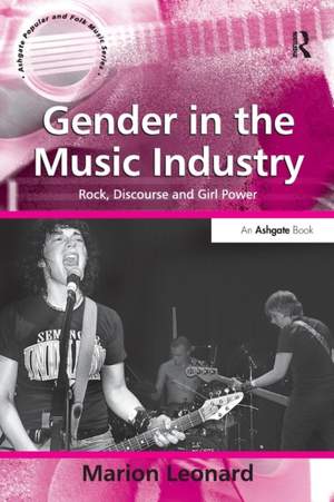 Gender in the Music Industry: Rock, Discourse and Girl Power