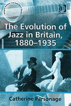 The Evolution of Jazz in Britain, 1880-1935