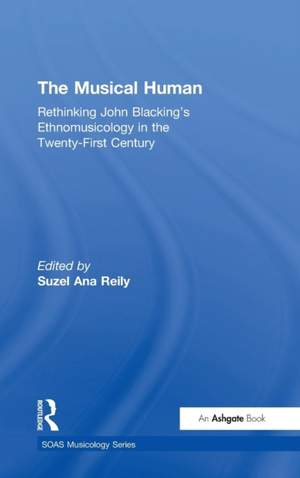 The Musical Human: Rethinking John Blacking's Ethnomusicology in the Twenty-First Century