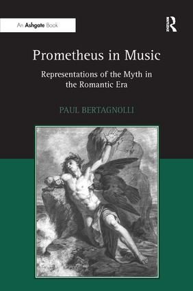 Prometheus in Music: Representations of the Myth in the Romantic Era