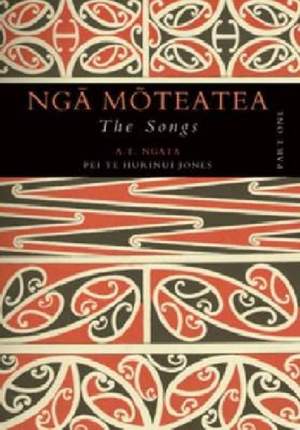 Nga Moteatea The Songs: Part One