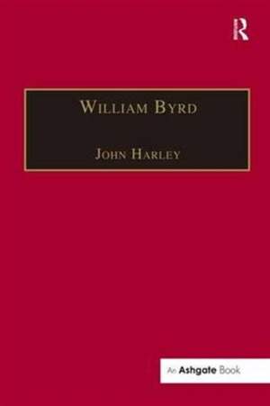 William Byrd: Gentleman of the Chapel Royal