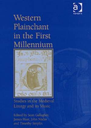 Western Plainchant in the First Millennium: Studies in the Medieval Liturgy and its Music