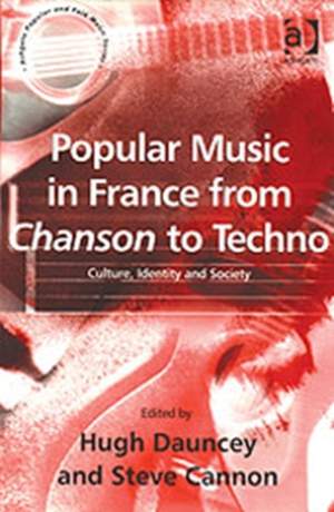 Popular Music in France from Chanson to Techno: Culture, Identity and Society