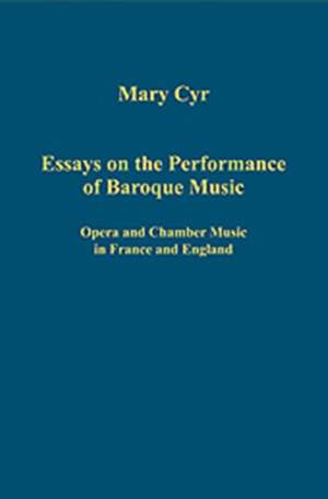 Essays on the Performance of Baroque Music: Opera and Chamber Music in France and England
