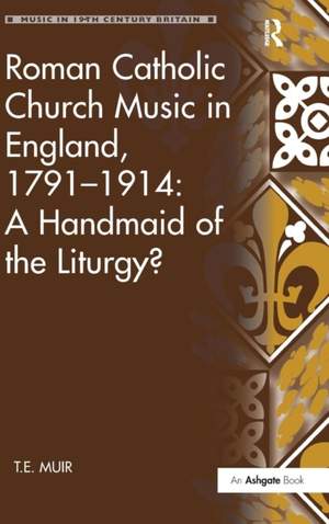Roman Catholic Church Music in England, 1791–1914: A Handmaid of the Liturgy?