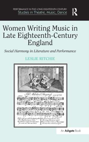 Women Writing Music in Late Eighteenth-Century England: Social Harmony in Literature and Performance