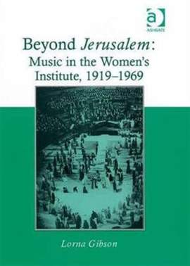 Beyond Jerusalem: Music in the Women's Institute, 1919–1969