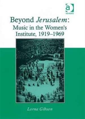 Beyond Jerusalem: Music in the Women's Institute, 1919-1969