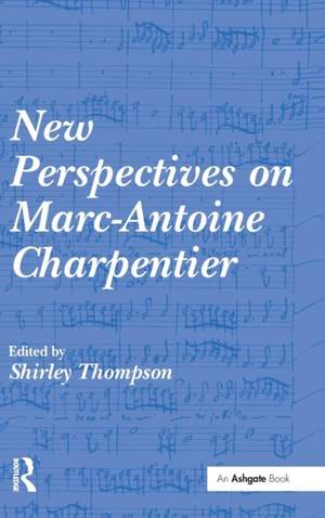 New Perspectives on Marc-Antoine Charpentier