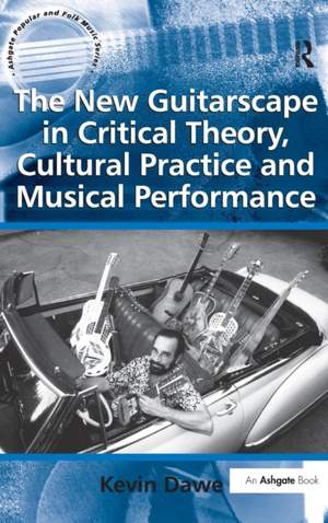 The New Guitarscape in Critical Theory, Cultural Practice and Musical Performance