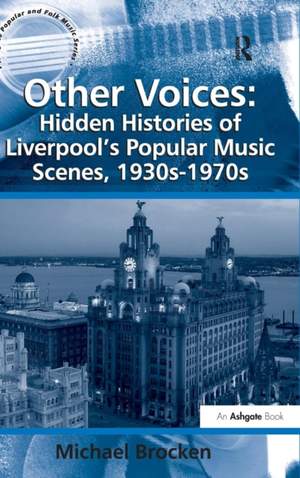 Other Voices: Hidden Histories of Liverpool's Popular Music Scenes, 1930s-1970s
