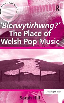 Blerwytirhwng? The Place of Welsh Pop Music