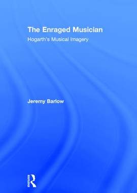 The Enraged Musician: Hogarth's Musical Imagery