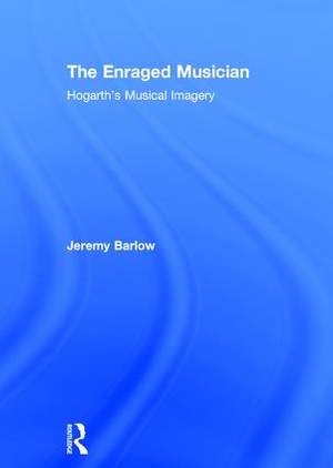 The Enraged Musician: Hogarth's Musical Imagery