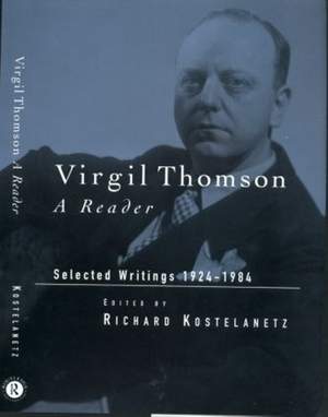Virgil Thomson: A Reader: Selected Writings, 1924-1984
