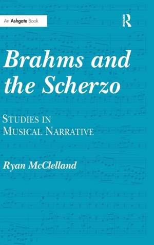 Brahms and the Scherzo: Studies in Musical Narrative