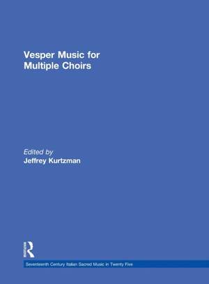 Vesper and Compline Music for Multiple Choirs